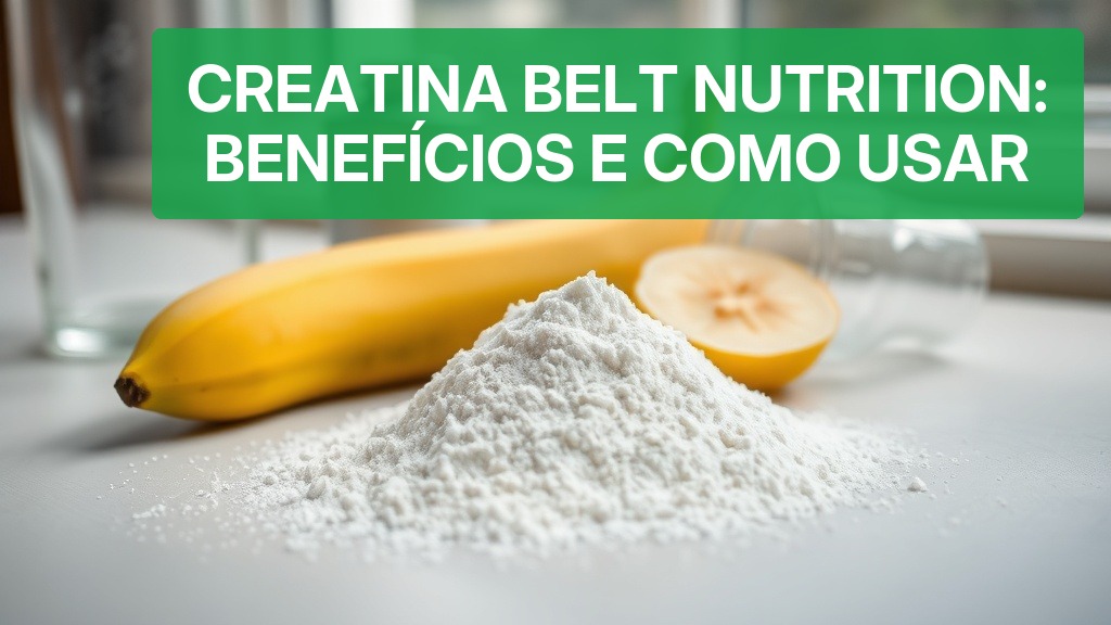 Creatina Belt Nutrition: Benefícios e Como Usar (2026) — Nutricionando