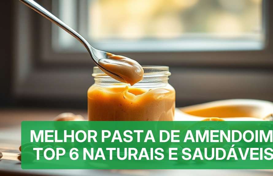 Melhor Pasta de Amendoim: Top 6 Naturais e Saudáveis (2026) — Nutricionando