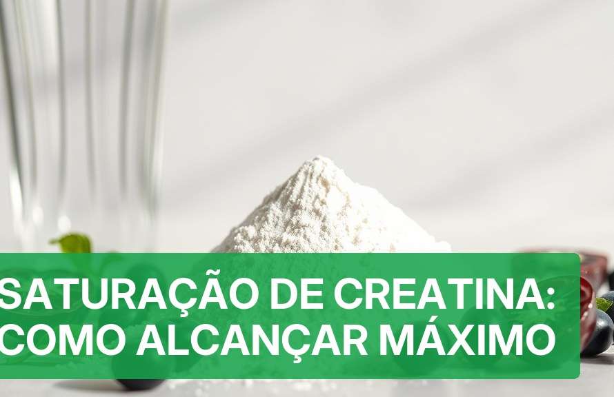 Saturação de Creatina: Como Alcançar Máximo (Definitivo 2026) — Nutricionando